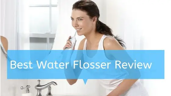 Best Water Flosser Review 