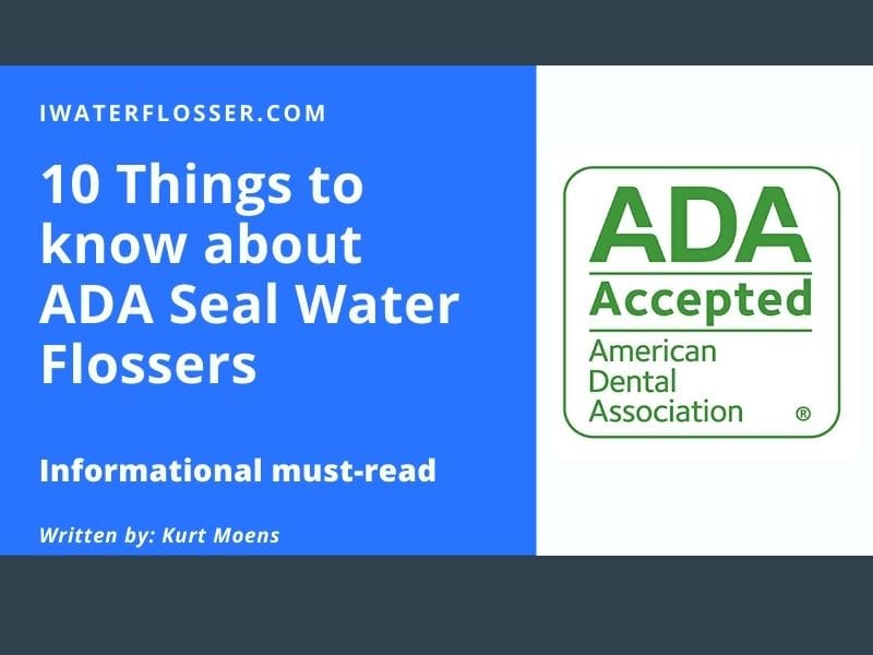10 Things to know about ADA Seal Water Flossers